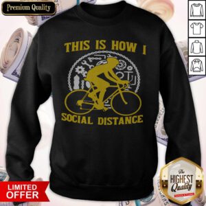 Premium This Is How I Social Distance Sweatshirt