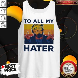 Premium Trump To All My Hater Vintage Tank Top