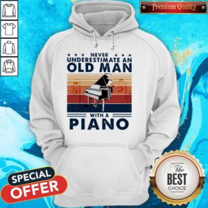 Pretty Never Underestimate An Old Man With A Piano Vintage Hoodie