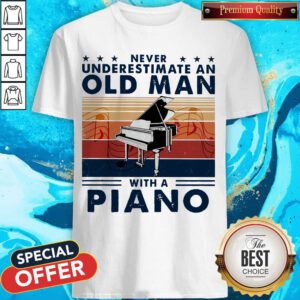 Pretty Never Underestimate An Old Man With A Piano Vintage Shirt