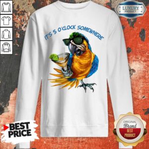 Pretty Parrot It'S 5 O'Clock Somewhere Sweatshirt