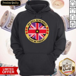 Pretty United Kingdom Flag We Will Remember Lest We Forget Hoodie