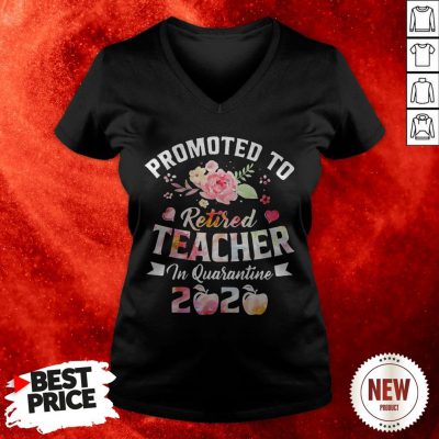 Promoted To Retired Teacher In Quarantine 2020 Coronavirus V-neck