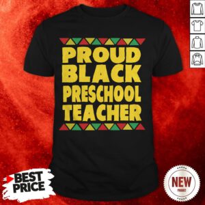Proud Black Preschool Teacher Shirt