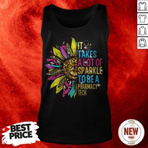 Sunflower It Takes A Lot Of Sparkle To Be A Pharmacy Tech Tank Top