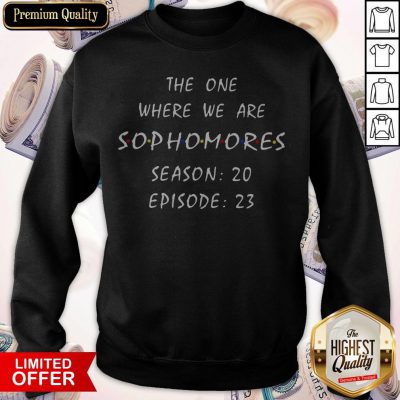 The One Where We Are Sophomores Season 20 Episode 23 Sweatshirt