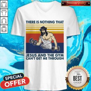 There Is Nothing That Jesus And The Gym Can’t Get Me Through Vintage V-neck