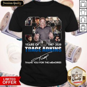 Top 33 Years Of 1987-2020 Trace Adkins Signature Thank You For The Memories Shirt