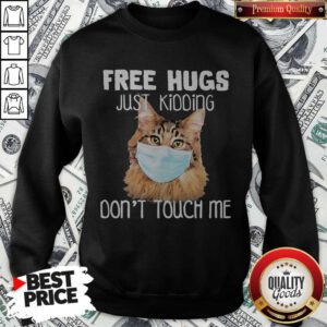 Top Cat Face Mask Free Hugs Just Kidding Don’t Touch Me Sweatshirt