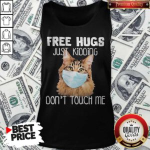 Top Cat Face Mask Free Hugs Just Kidding Don’t Touch Me Tank Top