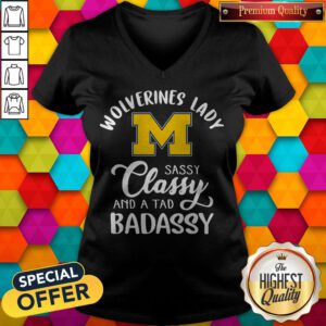 Top Michigan Wolverines Lady Sassy Classy And A Tad Badassy V-neck