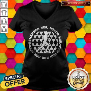 Top Remember Her Honor Her Run For Her V-neck
