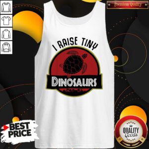 Top Turtle I Raise Tiny Dinosaurs Tank Top