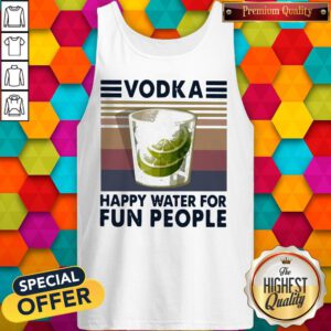 Top Vodka Happy Water For Fun People Vintage Tank Top
