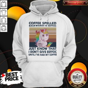 Unicorn Coffee Spelled Backwards Is Eeffoc Just Know That I Don’t Give Eeffoc Until I’ve Had My Coffee Vintage Hoodie