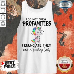Unicorn I Do Not Spew Profanities I Enunciate Them Like A Fucking Lady LGBT Tank Top