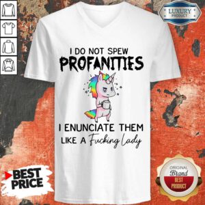 Unicorn I Do Not Spew Profanities I Enunciate Them Like A Fucking Lady LGBT V-neck