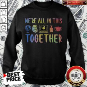 We're All In This Together Teacher Sweatshirt