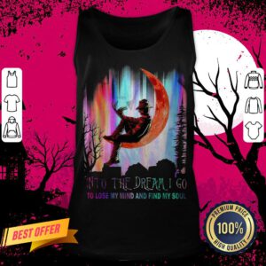Freddy Krueger Horror Movie Into The Dream I Go To Lose My Mind And Find My Soul Tank Top
