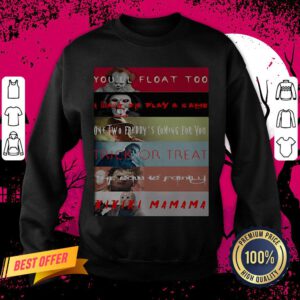 Halloween Horror Characters You’ll Float Too I Want To Play A Game One Two Freddy’s Coming For You Trick Or Treat Sweatshirt