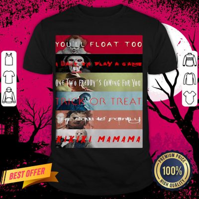 Halloween Horror Characters You’ll Float Too I Want To Play A Game One Two Freddy’s Coming For You Trick Or Treat Shirt