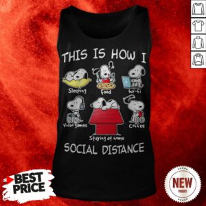 Snoopy This Is How I Social Distance Sleeping Food Waifu Video Games Coffee Staying At Home Tank Top