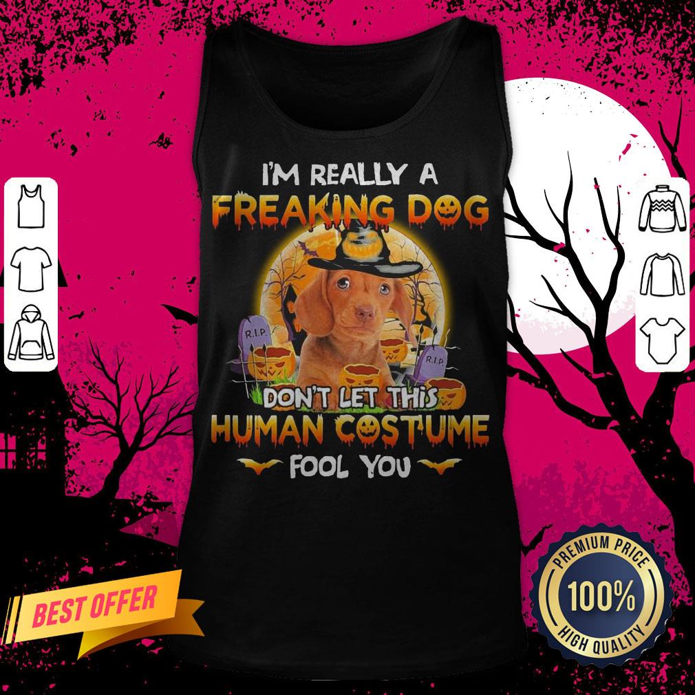 Vizsla I'm Really A Freaking Dog Don't Letthishuman Costume Fool You Halloween Tank Top