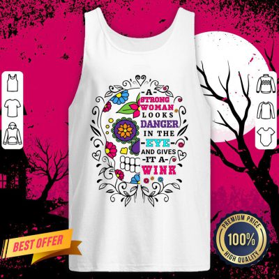 A Strong Woman Looks Danger In The Eye And Gives It A Wink Sugar Skull Tank Top