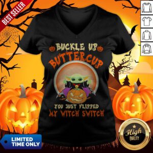 Baby Yoda Halloween Buckle Up Buttercup You Just Flipped My Witch Switch V-neck