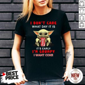 Baby Yoda Hug Coca Cola I Don’t Care What Day It Is It’s Early I’m Grumpy V Neck