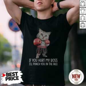 Cat Boxing If You Hurt My Boss I’ll Punch You In The Face Shirt
