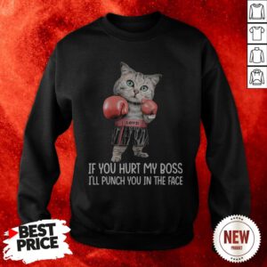 Cat Boxing If You Hurt My Boss I’ll Punch You In The Face Sweatshirt