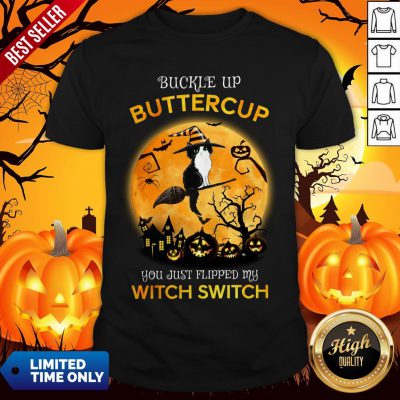 Cat Witch Buckle Up Buttercup You Just Flipped My Witch Switch Halloween Shirt