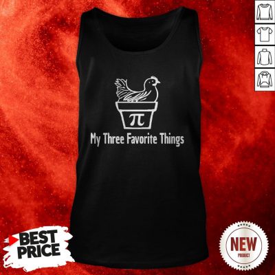 Chicken My Three Favorite Things Tank Top