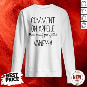 Comment On Appelle Une Meuf Parfaite Vanessa Sweatshirt