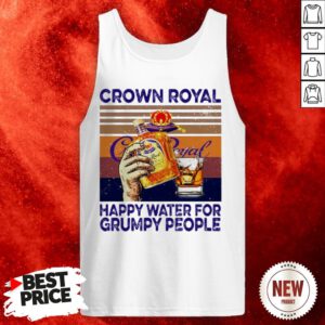 Crown Royal Happy Water For Grumpy People Vintage Tank Top
