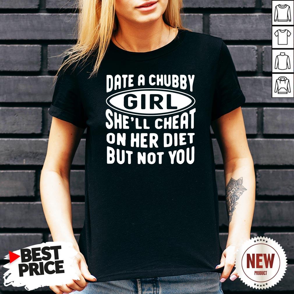 Date A Chubby Girl She’ll Cheat On Her Diet But Not You V Neck