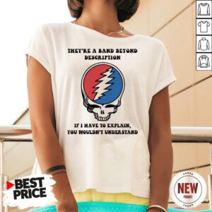 Gatefull Dead They’re A Band Beyond Description If I Have To Explain You Wouldn’t Understand V Neck
