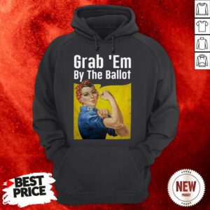 Grab 'Em By The Ballot Strong Woman Hoodie
