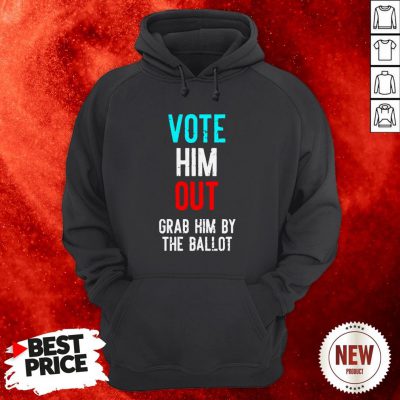 Grab Him By The Ballot 2020 Hoodie