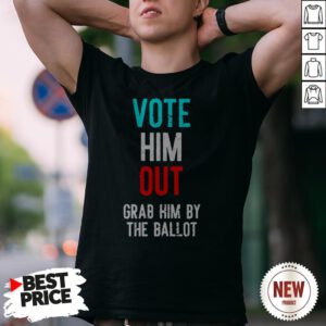 Grab Him By The Ballot 2020 Shirt