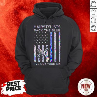 Hairstylists Back The Blue I’ve Got Your Six American Flag Hoodie
