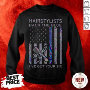 Hairstylists Back The Blue I’ve Got Your Six American Flag Sweatshirt