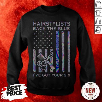 Hairstylists Back The Blue I’ve Got Your Six American Flag Sweatshirt
