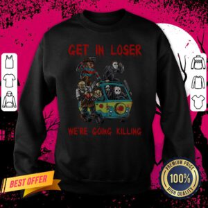 Halloween Horror Characters Car Get In Loser We’re Going Killing Sweatshirt