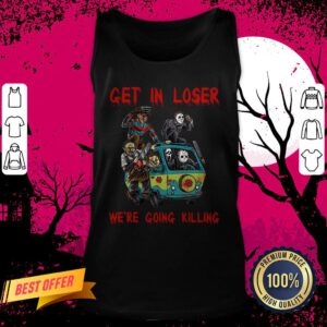 Halloween Horror Characters Car Get In Loser We’re Going Killing Tank Top