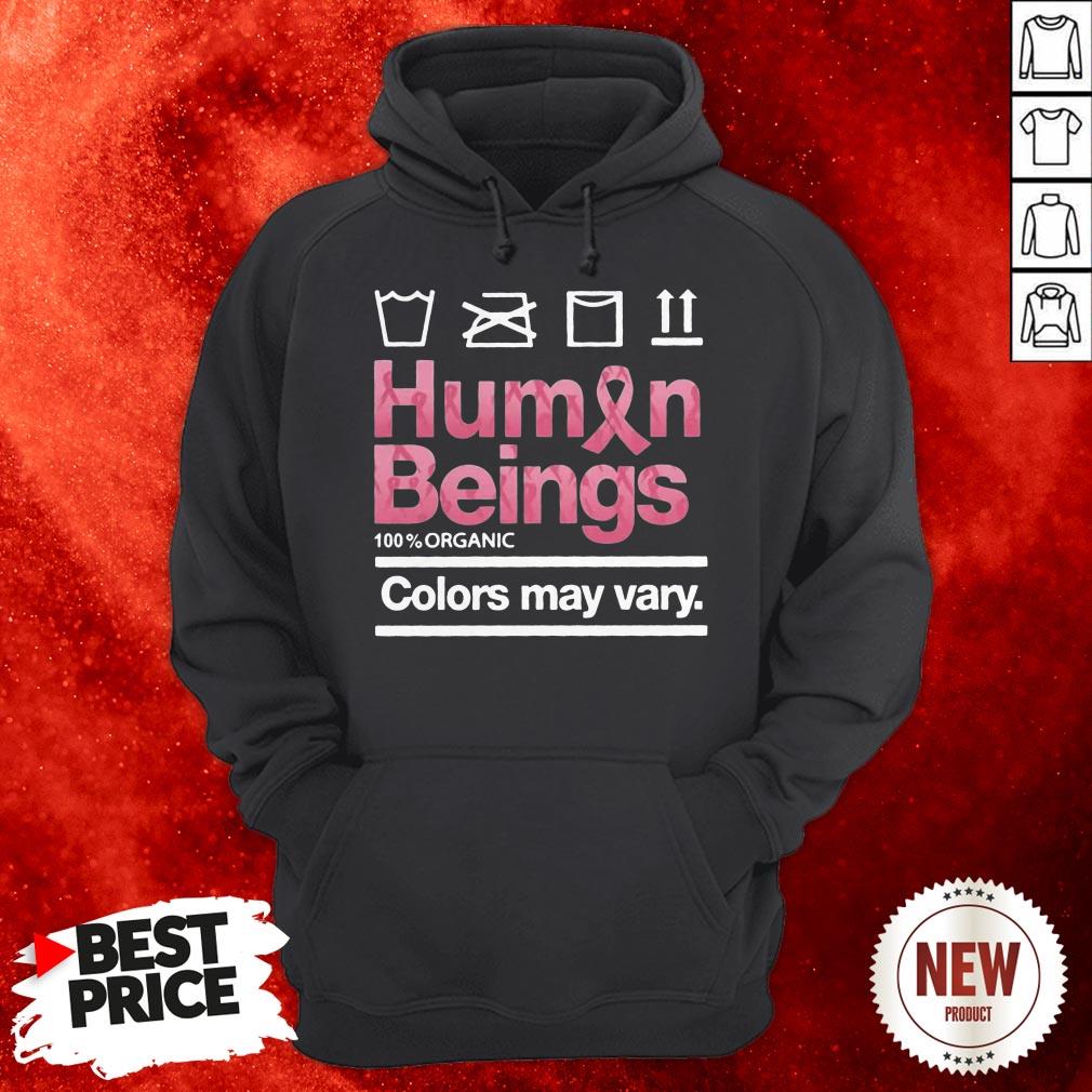 Human Beings 100 Percent Organic Colors May Vary Hoodie