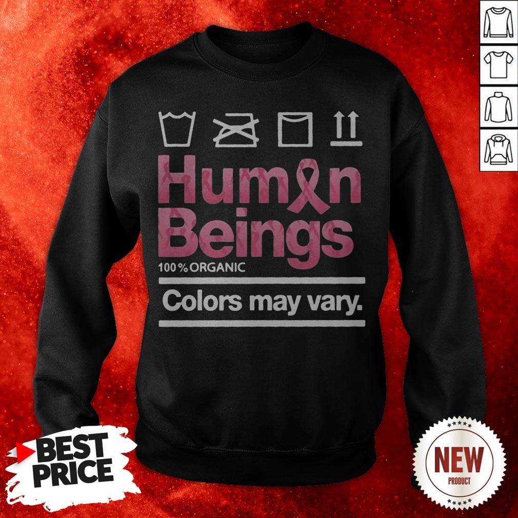 Human Beings 100 Percent Organic Colors May Vary Sweatshirt