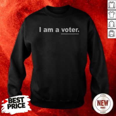 I Am A Voter Tee Sweatshirt