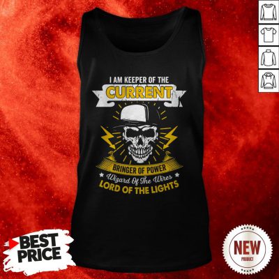 I Am Keeper Of The Current Bringer Of Power Lord Of The Lights Tank Top
